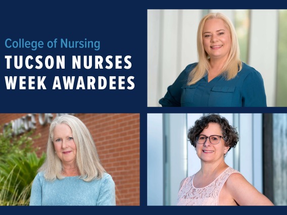 Graphic with three portraits of University of Arizona College of Nursing professors with text that says, "College of Nursing Tucson Nurses Week Awardees"