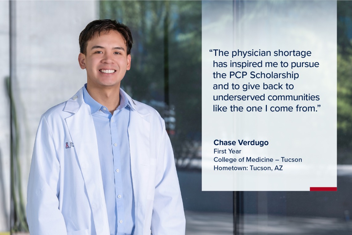 Portrait of Chase Verdugo, a young man with short dark hair wearing a white medical coat, with a quote from Verdugo on the image that reads, "The physician shortage has inspired me to pursue the PCP scholarship and to give back to underserved communities like the one I come from."
