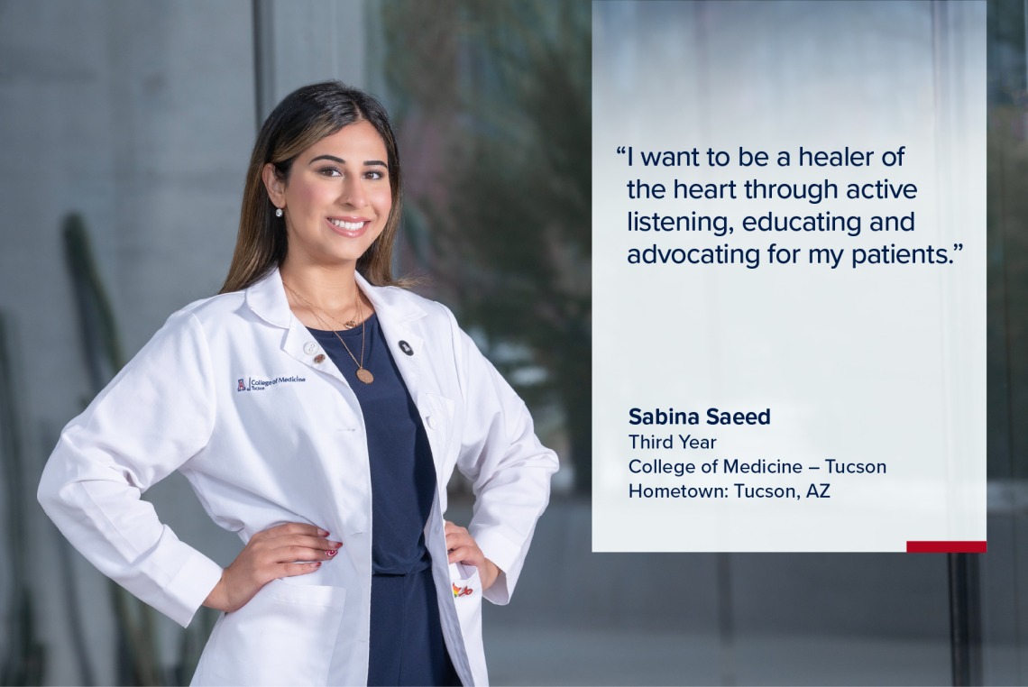 Portrait of Sabrina Saeed, a young woman with long dark hair wearing a white medical coat, with a quote from Saeed on the image that reads, "I want to be a healer of the heart through active listening, educating and advocating for my patients."